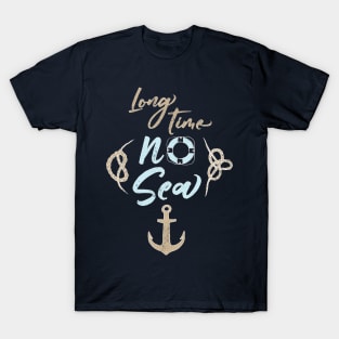 Long time no sea T-Shirt